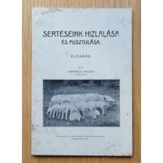 Grasseli Miklós: Sertéseink hízlalása és pusztulása