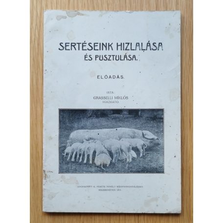 Grasseli Miklós: Sertéseink hízlalása és pusztulása