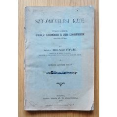   Molnár István: Szőlőművelési káté- Vincellérek, gyakorlati szőlőművesek és kisebb szőlőbirtokosok használatára