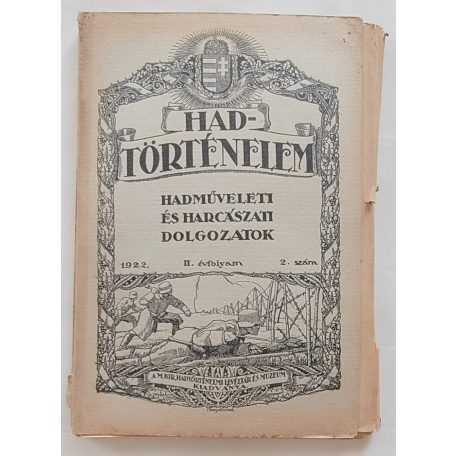 Hadtörténelem. Hadműveleti és harcászati dolgozatok. (Felelős szerkesztő és kiadó: Szelestey László ezredes.) 1922. II. évf. 1-4. szám. (Teljes!)
