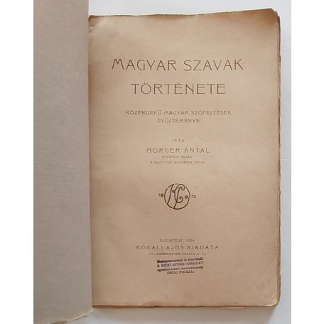 Horger Antal: Magyar szavak története. Közérdekű magyar szófejtések gyüjteménye.