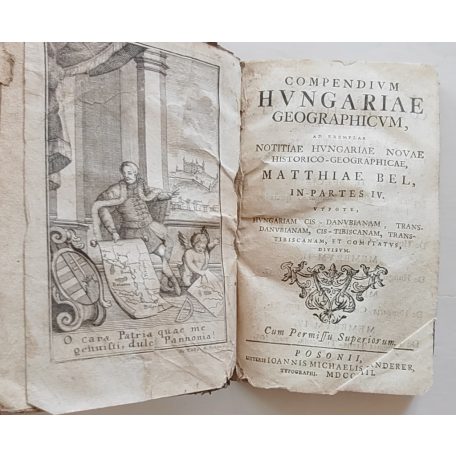 [Bél Mátyás] Bel, Matthiae: Compendium Hungariae geographicum, ad exemplar Notitiae Hungariae novae historico-geographicae Matthiae Bel, in partes IV. Utpote, Hungariam, Cis-Danubianam, Trans-Danubianam, Cis-Tibiscanam, et comitatus, divisum. ...