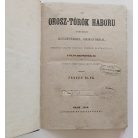 Fényes Elek: Az orosz-török háború történeti jegyzetekkel, okiratokkal, szereplő jelesb férfiak, vezérek életrajzával, földabroszokkal és ütközeti térképekkel felvilágosítva. I. kötet. 