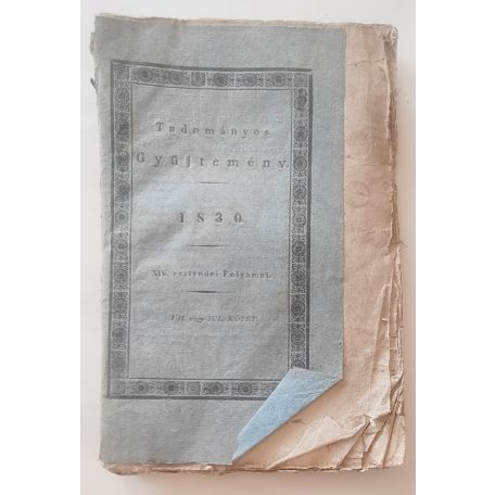 Tudományos Gyűjtemény. [A kor egyetemes tudományosságának folyóirata.] 1830. Tizennegyedik esztendei folyamat. VII. kötet. Szerkeztette Vörösmarty Mihál(y). Kiadta Trattner J(ános) M(átyás) és Károlyi I(stván).