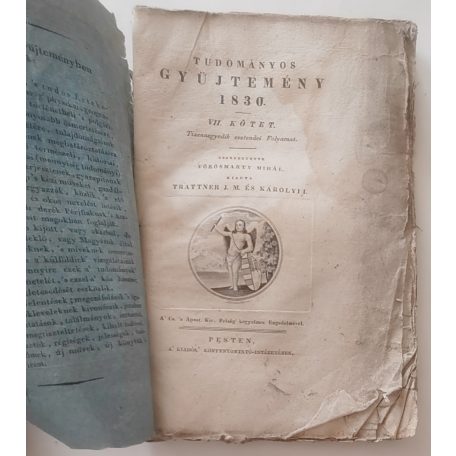 Tudományos Gyűjtemény. [A kor egyetemes tudományosságának folyóirata.] 1830. Tizennegyedik esztendei folyamat. VII. kötet. Szerkeztette Vörösmarty Mihál(y). Kiadta Trattner J(ános) M(átyás) és Károlyi I(stván).