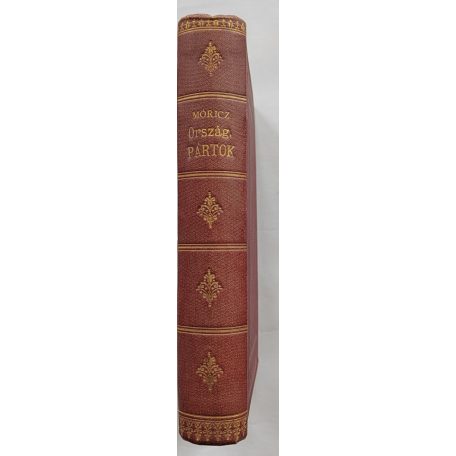 Móricz Pál: A magyar országgyűlési pártok küzdelmei a koronázástól a Deák és balközép pártok egybeolvadásáig (1867-1874.) I-II. kötet [egybekötve].