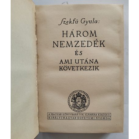 Szekfű Gyula: Három nemzedék és ami utána következik