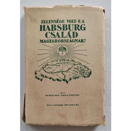 Bergendy Szilveszter: Ellensége volt-e a Habsburg család Magyarországnak?