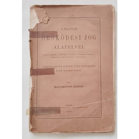 Matlekovits Sándor: A magyar örökösödési jog alapelvei, azoknak eredete, jogtörténeti fejlődése és jelen állapota. 1864