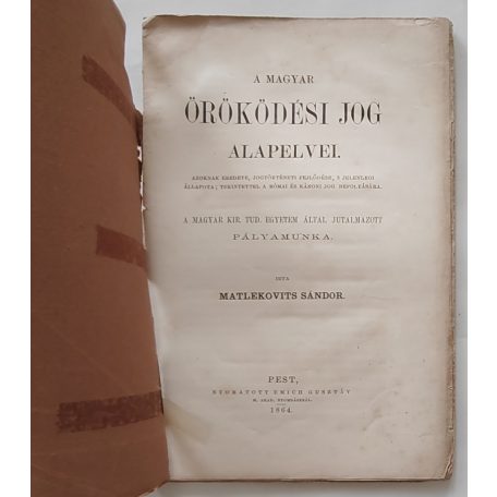 Matlekovits Sándor: A magyar örökösödési jog alapelvei, azoknak eredete, jogtörténeti fejlődése és jelen állapota. 1864
