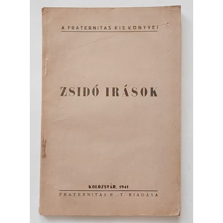 Zsidó Írások A Fraternitas Kis Könyvei Kolozsvár, 1941. 