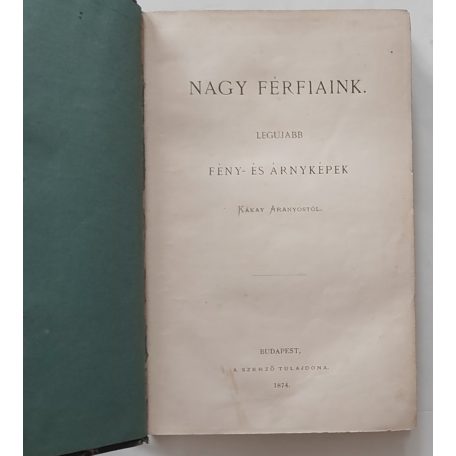 (Kecskeméthy Aurél) Kákay Aranyos: Nagy férfiaink