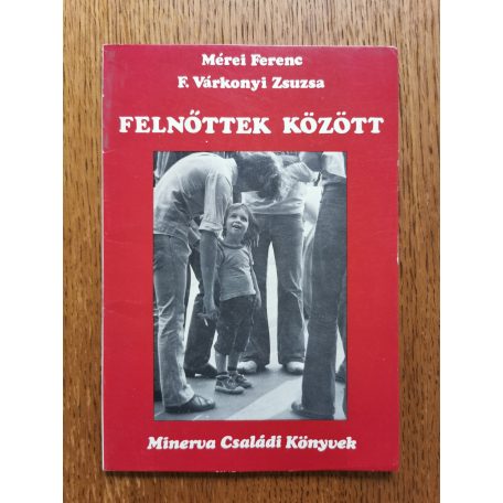 Mérei Ferenc ,  F. Várkonyi Zsuzsa: Felnőttek között