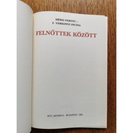 Mérei Ferenc ,  F. Várkonyi Zsuzsa: Felnőttek között