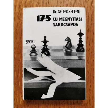 Gelenczei Emil Dr.: 175 új megnyitási sakkcsapda