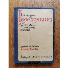   Kis magyar legendárium és Szent István királynak Intelmei