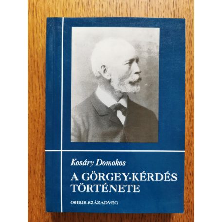 Kosáry Domokos: A Görgey-kérdés története I-II.
