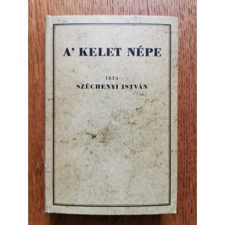 Széchenyi István: A' kelet népe (reprint)