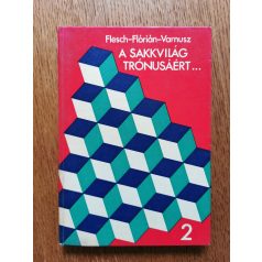   Flesch János, Flórián Tibor, Varnusz Egon: A sakkvilág trónusáért... II. 