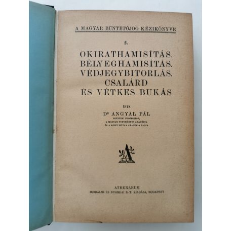 Angyal Pál, Dr.: A Magyar Büntetőjog Kézikönyve 5., 6., 7. kötet (egybekötve)