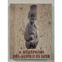 Kollár Tibor (szerk.): A középkori Dél-Alföld és Szer