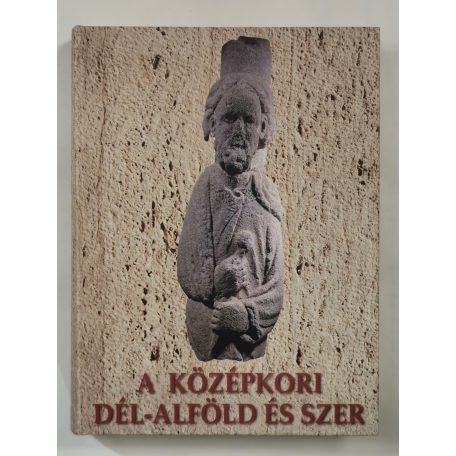 Kollár Tibor (szerk.): A középkori Dél-Alföld és Szer