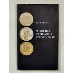 Bóna Endre: Medicina in nummis Szegediensis (Dedikált)