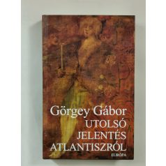 Görgey Gábor: Utolsó jelentés Atlantiszról