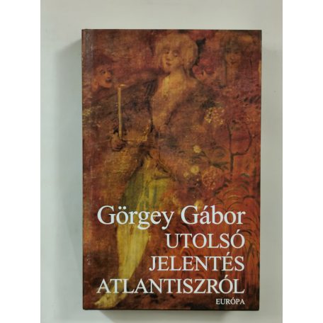Görgey Gábor: Utolsó jelentés Atlantiszról