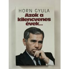 Horn Gyula: Azok a kilencvenes évek… (Aláírt)