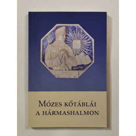 Glässer Norbert - Glässerné Nagyillés Anikó (szerk.): Mózes kőtáblái a hármashalmon