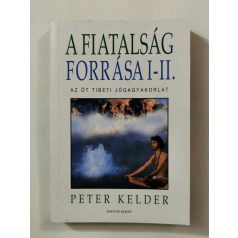 Peter Kelder: A fiatalság forrása I-II. (egy kötetben)