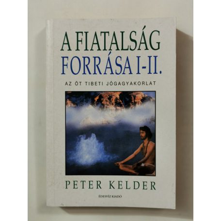 Peter Kelder: A fiatalság forrása I-II. (egy kötetben)