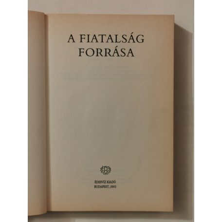 Peter Kelder: A fiatalság forrása I-II. (egy kötetben)