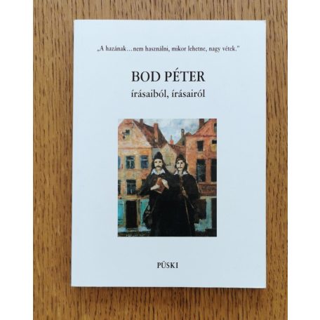 Bod Péter: Bod Péter írásaiból, írásairól