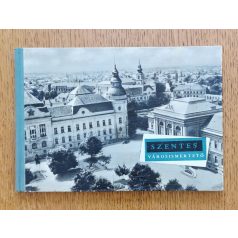 Szabó Róbert (szerk.): Szentes városismertető