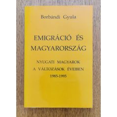   Borbándi Gyula: Emigráció és Magyarország - Nyugati magyarok a változások éveiben 1985-1995