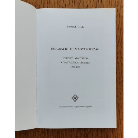 Borbándi Gyula: Emigráció és Magyarország - Nyugati magyarok a változások éveiben 1985-1995