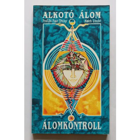 Tholey, Paul prof. dr. - Utecht, Kaleb: Alkotó álom - Álomkontroll - Hogyan használjuk álmainkat a mindennapi életben?