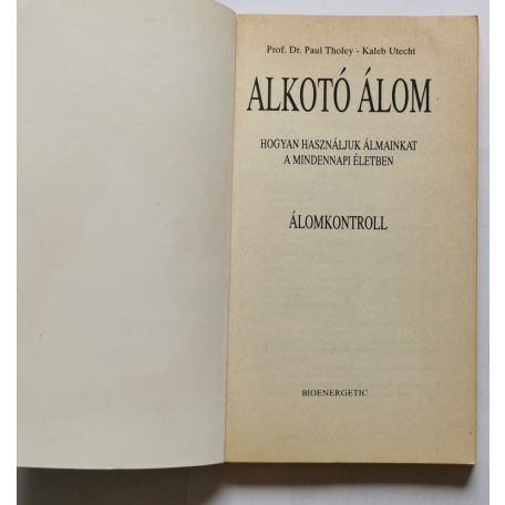 Tholey, Paul prof. dr. - Utecht, Kaleb: Alkotó álom - Álomkontroll - Hogyan használjuk álmainkat a mindennapi életben?