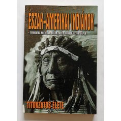   Balogh "Sánta Őz" Csaba: Az észak-amerikai indiánok titokzatos élete