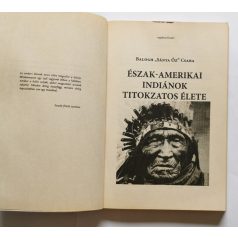   Balogh "Sánta Őz" Csaba: Az észak-amerikai indiánok titokzatos élete