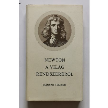 Isaac Newton: A világ rendszeréről és egyéb írások