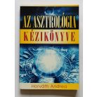 Horváth Andrea: Az asztrológia kézikönyve Hogyan készítsünk horoszkópot?