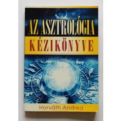   Horváth Andrea: Az asztrológia kézikönyve Hogyan készítsünk horoszkópot?