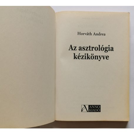Horváth Andrea: Az asztrológia kézikönyve Hogyan készítsünk horoszkópot?
