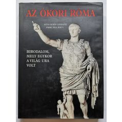   Anna Maria Liberati - Fabio Bourbon: Az ókori Róma - Birodalom, amely egykor a világ ura volt