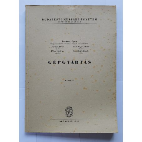 Lechner Egon: Gépgyártás I-II. - kézirat (1957)