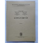 Lechner Egon: Gépgyártás I-II. - kézirat (1957)