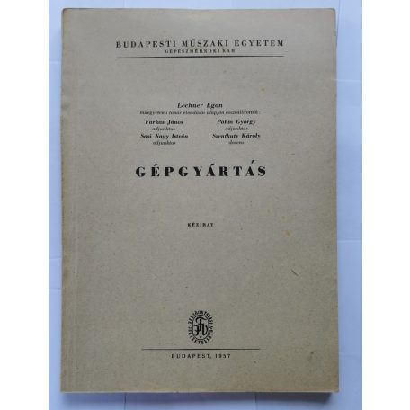 Lechner Egon: Gépgyártás I-II. - kézirat (1957)